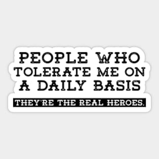 People Who Tolerate Me On A Daily Basis | Sarcastic Quote Sticker